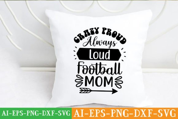 Crazy Proud Always Loud Football Mom SVG Review