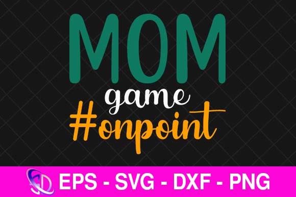 Mom Game Onpoint SVG: A Designer’s Embroidery Review