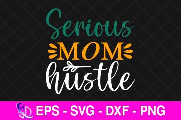 Serious Mom Hustle SVG: An Embroidery Review