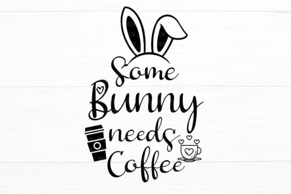 Some Bunny Needs Coffee Easter Mom SVG Review