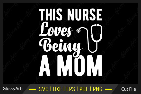 This Nurse Loves Being a Mom SVG: A Stitch Test