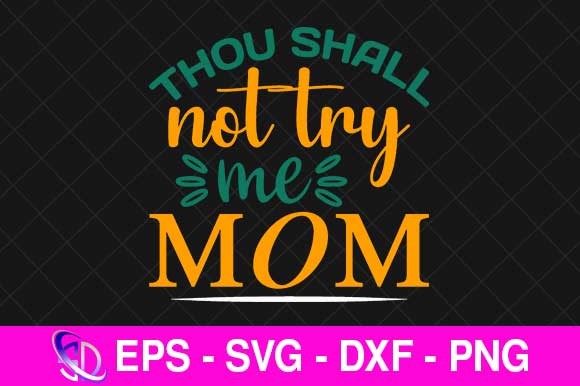 Thou Shall Not Try Me Mom SVG Review